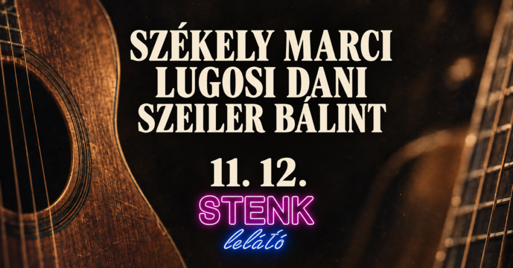 Székely Marci, Lugosi Dani és Szeiler Bálint akusztik – STENK Lelátó, 2026. november 12.