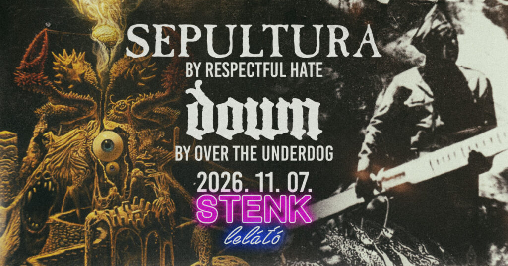 Sepultura és Down tribute – STENK Lelátó, 2026. november 7.