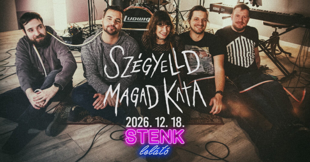 Szégyelld Magad Kata koncert – STENK Lelátó