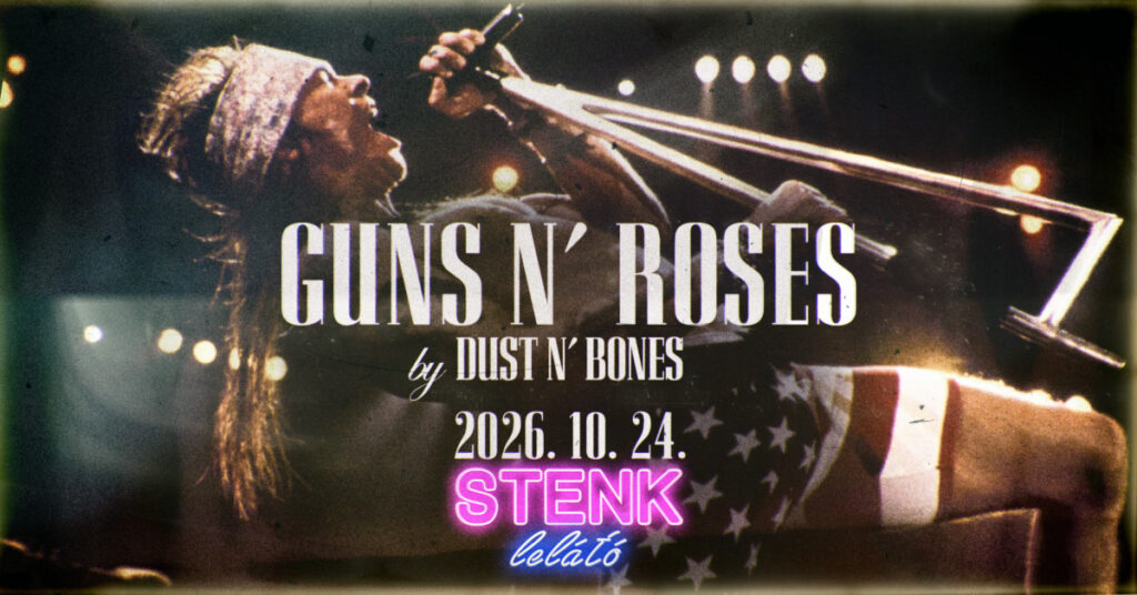 Guns N' Roses by Dust N' Bones – STENK Lelátó, 2026. október 24.