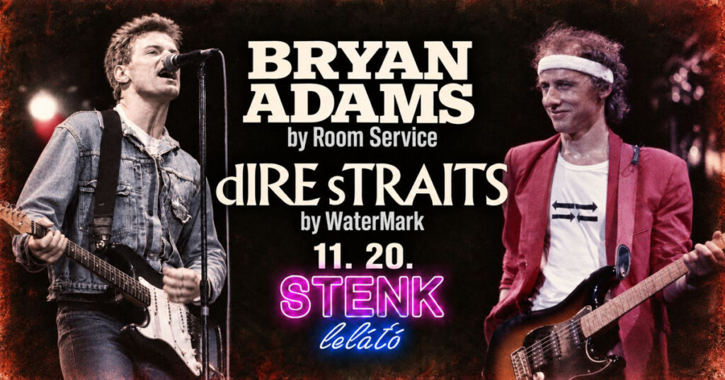 Bryan Adams by Room Service és Dire Straits by WaterMark – STENK Lelátó, 2026. november 20.